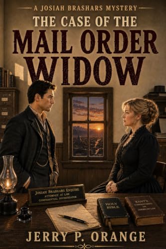 The Case of the Mail Order Widow: A Josiah Brashars Mystery (Josiah Brashars, Confidential...