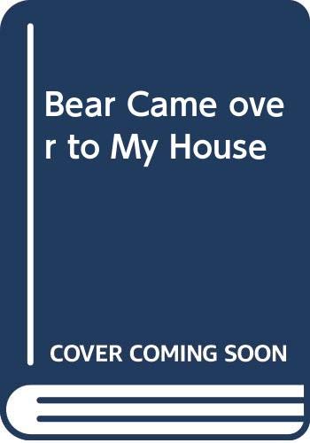 Bear Came Over to My House 0606274227 Book Cover