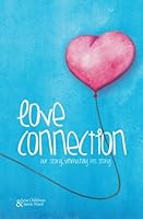 Love Connection: Our Story, Ultimately His Story 0615849776 Book Cover