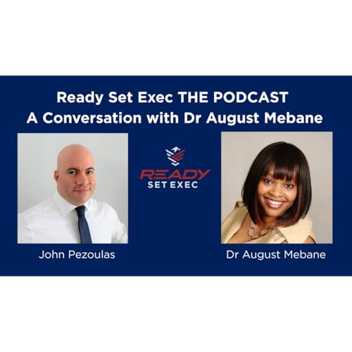 Ready Set Exec THE PODCAST - Conversation with Dr August Mebane cover art