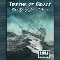 Depths of Grace: The Life of John Newton 193320690X Book Cover