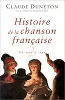 Histoire de la chanson française. Des origines à 1860, tome 2 : de 1780 à 1860 2020172860 Book Cover