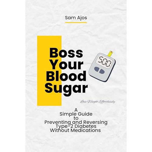 Boss Your Blood Sugar: A Simple Guide to Preventing and Reversing Type 2 Diabetes Without Medications Audiolibro Por Samuel A