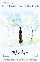 Eine Fantasiereise f�r Dich - Winter: Fantasiereisen f�r Kinder 1507609493 Book Cover