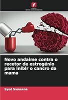 Novo andaime contra o recetor de estrogénio para inibir o cancro da mama (Portuguese Edition) 6208711894 Book Cover