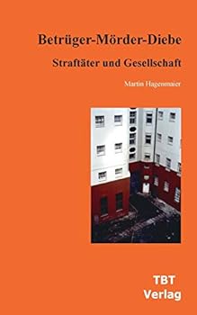 Paperback Betrüger-Mörder-Diebe: Straftäter und Gesellschaft [German] Book