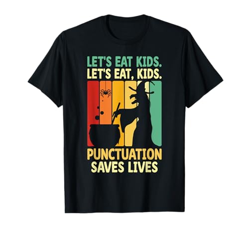 Let's Eat Kids Punctuation Saves Lives Halloween Witch Camiseta