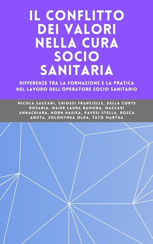  Il Conflitto dei Valori nella Cura Socio Sanitaria: Differenze tra la formazione e la pratica nel lavoro dell\'Operatore Socio Sanitario