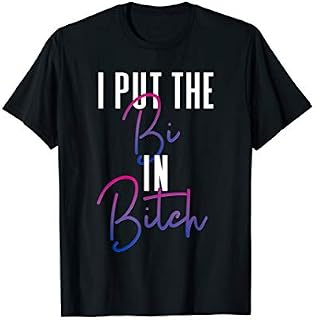 Bisexual Pride Flag Colors I Put The Bi in Bitch Funny Quote T-Shirt