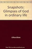 Snapshots: Glimpses of God in ordinary life 0929032225 Book Cover
