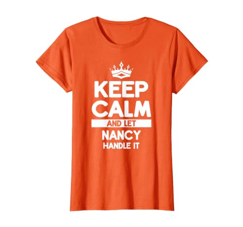 Keep Calm and Let Nancy Handle It Funny Nancy Name T-Shirt, Women, Orange, Small