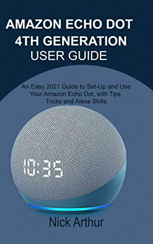 AMAZON ECHO DOT 4TH GENERATION USER GUIDE: An Easy 2021 Guide to Set-Up and Use Your Amazon Echo Dot, with Tips, Tricks and Alexa Skills image 2