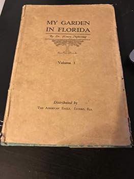 Hardcover My Garden in Florida and Miscellaneous Horticultural Notes Vol. 1 Book