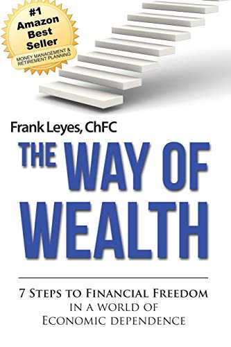 The Way of Wealth: 7 Steps To Financial Freedom In A World Of Economic Dependence