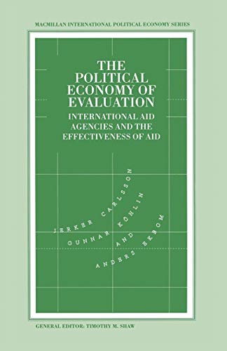The Political Economy of Evaluation: International Aid Agencies and the Effectiveness of Aid (International Political Economy Series)