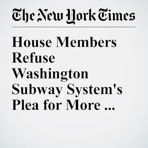 House Members Refuse Washington Subway System's Plea for More Funds cover art