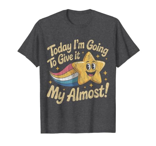 Today Im Going to Give It My Almost T-Shirt, Men, Dark Heather Grey, Large