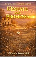 LA CASA DELLE DIECI ESTATI - L'ESTATE DELLA PROMESSA: Libro 5 (Italian Edition) B0GTL2B68L Book Cover