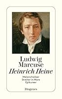 Heinrich Heine: Melancholiker, Streiter in Marx, Epikureer 325720258X Book Cover