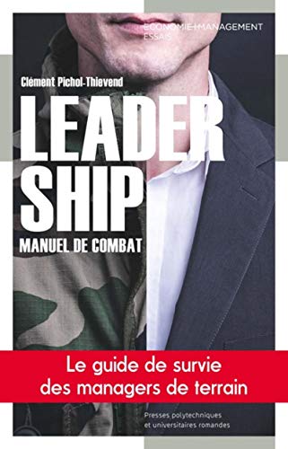 Leadership, manuel de combat: Le guide de survie des managers de terrain PDF Ebook En Ligne
