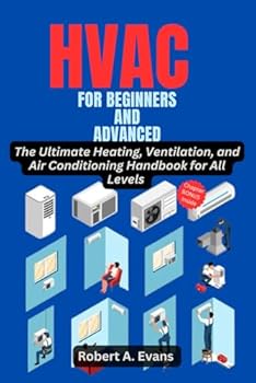 Paperback HVAC for Beginners and Advanced: The Ultimate Heating, Ventilation, and Air Conditioning Handbook for All Levels Book