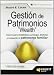 Gesti&Atilde;&sup3;n de patrimonios: Claves para rentabilizar, proteger, disfrutar y compartir el patrimonio familiar (Spanish Edition)