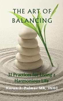 Paperback The Art of Balancing: 31 Practices for Living a Harmonious Life Book