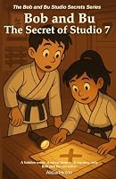 Bob and Bu: The Secret of Studio 7 (Studio Secrets) B0HDN7FG8R Book Cover