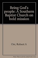 Being God's people: A Southern Baptist Church on bold mission B0006ESG4C Book Cover