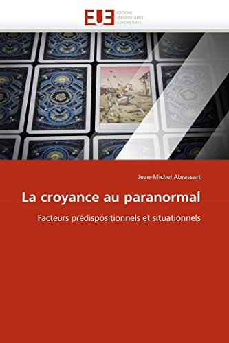 La croyance au paranormal: Facteurs prédispositionnels et situationnels (Omn.Univ.Europ.) (French Edition)