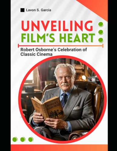Unveiling Film’s Heart: Robert Osborne’s Celebration of Classic Cinema