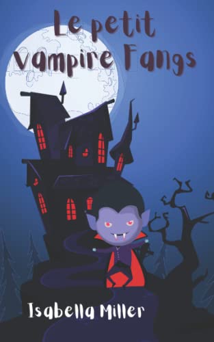 Le petit vampire Fangs: Enseigner aux enfants l'empathie, les sentiments, la gentillesse, la compassion, la tolérance et la reconnaissance des comportements d'intimidation.