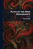 Plays of the Irish Renaissance 1025911741 Book Cover