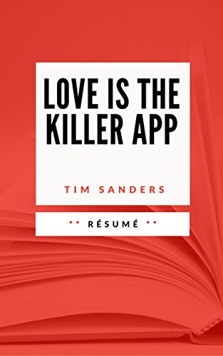 LOVE IS THE KILLER APP: Résumé en Français (French Edition)