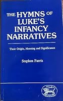 The Hymns of Luke's Infancy Narratives: Their Origin, Meaning and Significance 0905774922 Book Cover