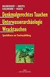 tauchausbildung berlin  Denkmalgerechtes Tauchen, Unterwasserarchäologie, Wracktauchen: Spezialkurse zur Tauchausbildung