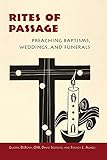 Rites of Passage: Preaching Baptisms, Weddings, and Funerals