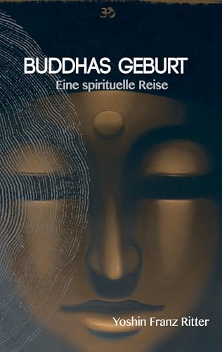 Buddhas Geburt: Eine spirituelle Reise (German Edition)