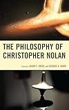 The Philosophy of Christopher Nolan (The Philosophy of Popular Culture)