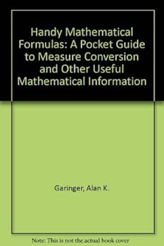 Paperback Handy Mathematical Formulas: A Pocket Guide to Measure Conversion and Other Useful Mathematical Information Book