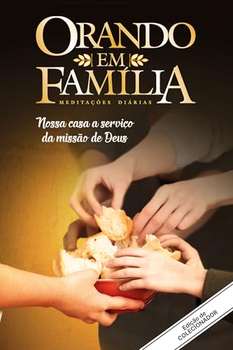 Orando em Família – Volume 21: Nossa casa a serviço da missão de Deus. Edição de colecionador!
