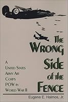 The Wrong Side of the Fence: A United States Army Corps Pow in World War II 1572490349 Book Cover