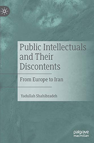Public Intellectuals and Their Discontents: From Europe to Iran