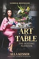 Art of the Table: The Hosting Playbook: Art de la Table : Le Guide de l’Art de Recevoir 1968149228 Book Cover