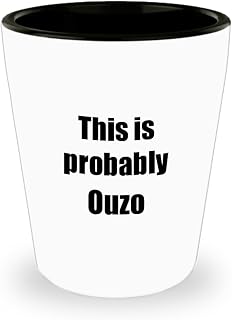 This Is Probably Ouzo Shot Glass Funny Alcohol Lover Gift Drink Quote Alcoholic Gag 1.5 Oz Shotglass