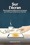 ecran internet bloqué  Vigilance, Sur l\'écran: Reconnaître et déjouer les arnaques par SMS, par email et sur internet