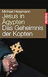  Jesus in Ägypten: Das Geheimnis der Kopten