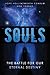 SOULS: The Battle for Our Eternal Destiny