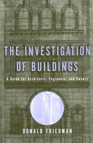 The Investigation of Buildings: A Guide for Architects, Engineers, and Owners (Norton Professional Book)