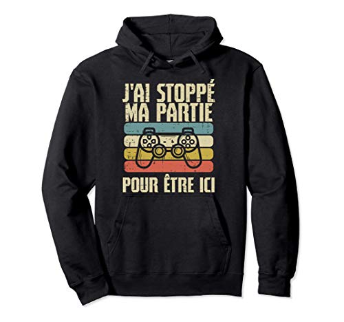 J'ai Stoppé Ma Partie Jeux Vidéo Gamer Geek Garçon Cadeau Sweat à Capuche